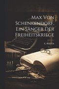 Max Von Schenkendorf, Ein S�nger der Freiheitskriege