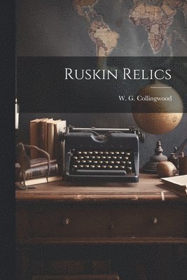 Ruskin Relics