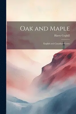 Harry Coghill - Oak and Maple, Häftad. Tillgänglighet: Lägg i varukorg
