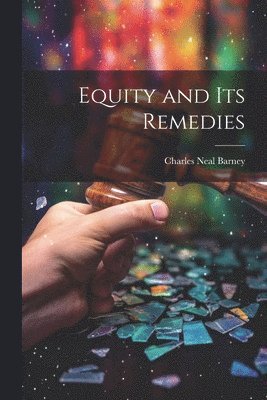 Equity and its Remedies
