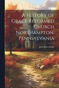 History of Grace Reformed Church Northampton, Pennsylvania