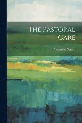 Alexander Gerard - Pastoral Care, Häftad. Tillgänglighet: Lägg i varukorg