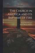 Church in America and Its Baptisms of Fire