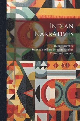 Henry Trumbull, Susannah Willard Johnson Hastings, Zadock Steele - Indian Narratives, Häftad. Tillgänglighet: Lägg i varukorg