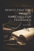 Moritz, Graf von Sachsen, Marschall von Frankreich