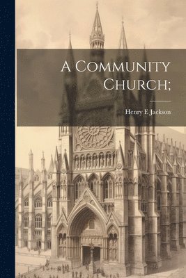 Henry E Jackson - Community Church;, Häftad. Tillgänglighet: Lägg i varukorg