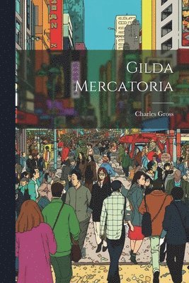 Charles Gross - Gilda Mercatoria, Häftad