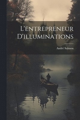 André Salmon - L'entrepreneur D'illuminations, Häftad