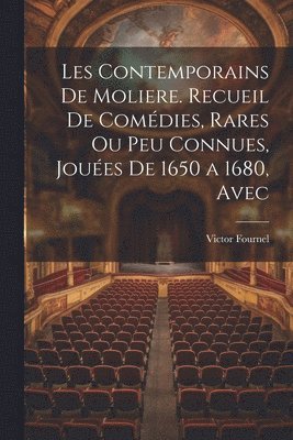 Victor Fournel - Les contemporains de Moliere. Recueil de comédies, rares ou peu connues, jouées de 1650 a 1680, avec, Häftad. Tillgänglighet: Lägg i varukorg