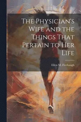 Physician's Wife and the Things That Pertain to Her Life