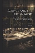 Science and the Human Mind; a Critical and Historical Account of the Development of Natural Knowledg