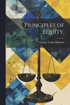 George Tucker Bispham - Principles of Equity,, Häftad. Tillgänglighet: Lägg i varukorg