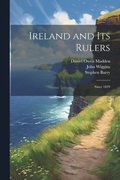Ireland and its Rulers; Since 1829