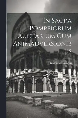 Raimondo Guarini - In Sacra Pompeiorum Auctarium Cum Animadversionibus, Häftad. Tillgänglighet: Lägg i varukorg