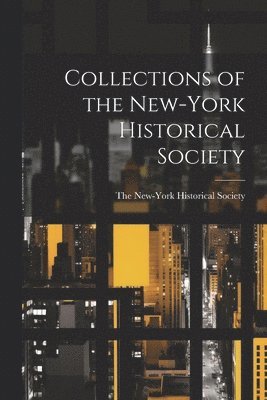 The New-York Historical Society - Collections of the New-York Historical Society, Häftad