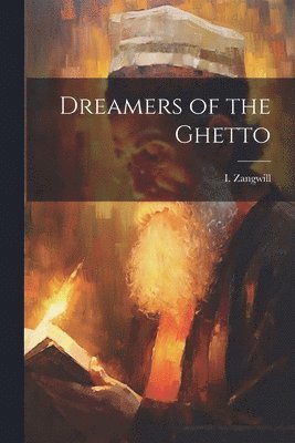 I Zangwill - Dreamers of the Ghetto, Häftad. Tillgänglighet: Lägg i varukorg