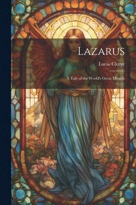 Lucas Cleeve - Lazarus; a Tale of the World's Great Miracle, Häftad