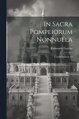 Raimondo Guarini - In sacra Pompeiorum nonnulla, Häftad. Tillgänglighet: Lägg i varukorg