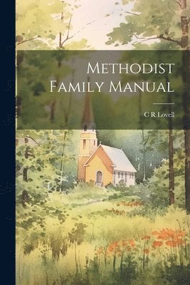 C R Lovell - Methodist Family Manual, Häftad. Tillgänglighet: Lägg i varukorg