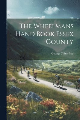 Wheelmans Hand Book Essex County