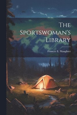 Frances E Slaughter - Sportswoman's Library, Häftad
