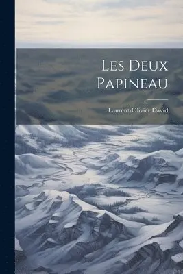 Laurent-Olivier David - Les Deux Papineau, Häftad. Tillgänglighet: Lägg i varukorg