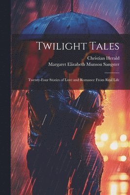 Margaret Elizabeth Munson Sangster, Christian Herald - Twilight Tales, Häftad. Tillgänglighet: Lägg i varukorg