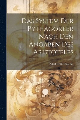 System Der Pythagoreer Nach Den Angaben Des Aristoteles