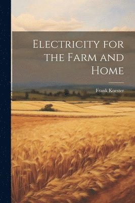 Frank Koester - Electricity for the Farm and Home, Häftad. Tillgänglighet: Tillfälligt slut