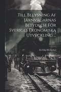 Till Belysning Af J�rnv�garnas Betydelse F�r Sveriges Ekonomiska Utveckling ...