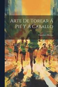 Arte De Torear � Pi� Y � Caballo