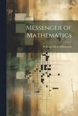 William Allen Whitworth - Messenger of Mathematics, Häftad. Tillgänglighet: Tillfälligt slut