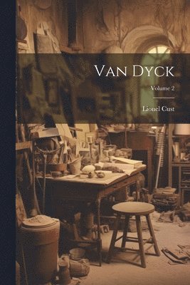 Lionel Cust - Van Dyck; Volume 2, Häftad. Tillgänglighet: Lägg i varukorg