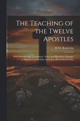 H De Romestin - Teaching of the Twelve Apostles, Häftad
