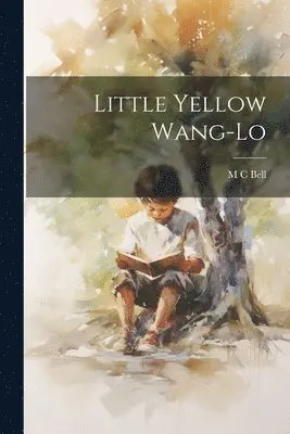 M C Bell - Little Yellow Wang-lo, Häftad. Tillgänglighet: Lägg i varukorg