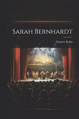Gustave Kahn - Sarah Bernhardt, Häftad. Tillgänglighet: Lägg i varukorg