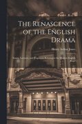 The Renascence of the English Drama; Essays, Lectures, and Fragments Relating to the Modern English Stage