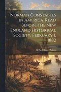 Norman Constables in America. Read Before the New England Historical Society, February 1, 1882