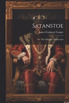 James Fenimore Cooper - Satanstoe; or, The Littlepage Manuscripts, Häftad
