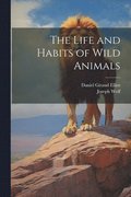 The Life and Habits of Wild Animals