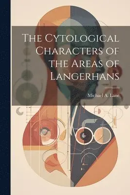 Michael A Lane - Cytological Characters of the Areas of Langerhans, Häftad. Tillgänglighet: Lägg i varukorg