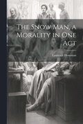 Snow man, a Morality in one Act