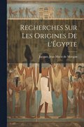 Recherches sur les origines de l'E?gypte