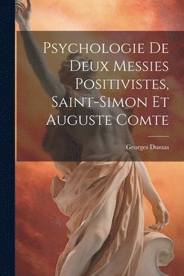 Georges Dumas - Psychologie de deux messies positivistes, Saint-Simon et Auguste Comte, Häftad. Tillgänglighet: Lägg i varukorg