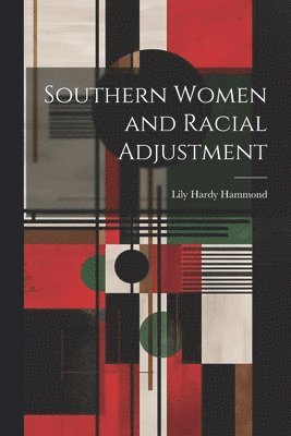 Lily Hardy Hammond - Southern Women and Racial Adjustment, Häftad