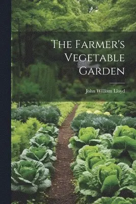 John William Lloyd - Farmer's Vegetable Garden, Häftad. Tillgänglighet: Lägg i varukorg
