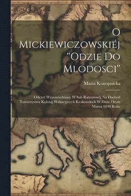Maria Konopnicka - O Mickiewiczowskiéj ''Odzie do mlodosci'', Häftad