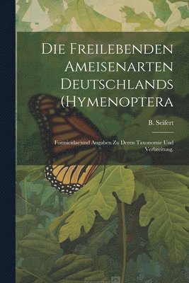 B Seifert - freilebenden Ameisenarten Deutschlands (Hymenoptera, Häftad