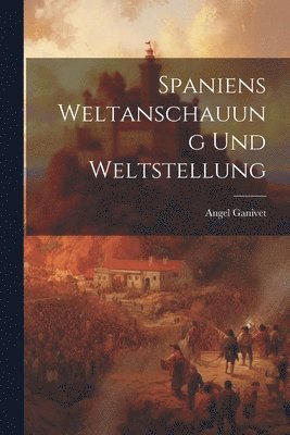 Angel Ganivet - Spaniens weltanschauung und weltstellung, Häftad. Tillgänglighet: Lägg i varukorg