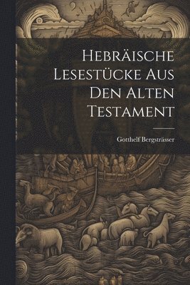 Gotthelf Bergsträsser - Hebräische Lesestücke aus den Alten Testament, Häftad